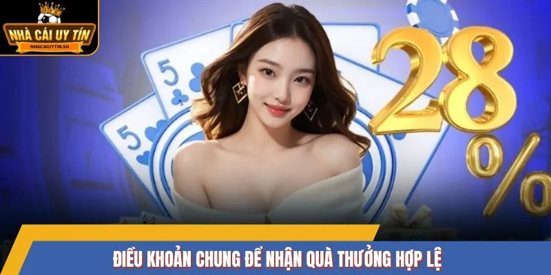 Điều khoản chung để nhận quà thưởng hợp lệ